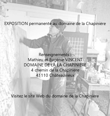 &nbsp;EXPOSITION permanente au domaine de la Chapinière Renseignements : Mathieu et Eugénie VINCENT DOMAINE DE LA LA CHAPINIERE 4 chemin de la Chapinière 41110 Châteauvieux Visitez le site Web du domaine de la Chapinière